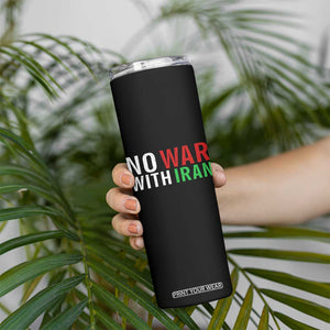 No War With Iran Skinny Tumbler Anti War Protest Apparel Gift TS12 Print Your Wear