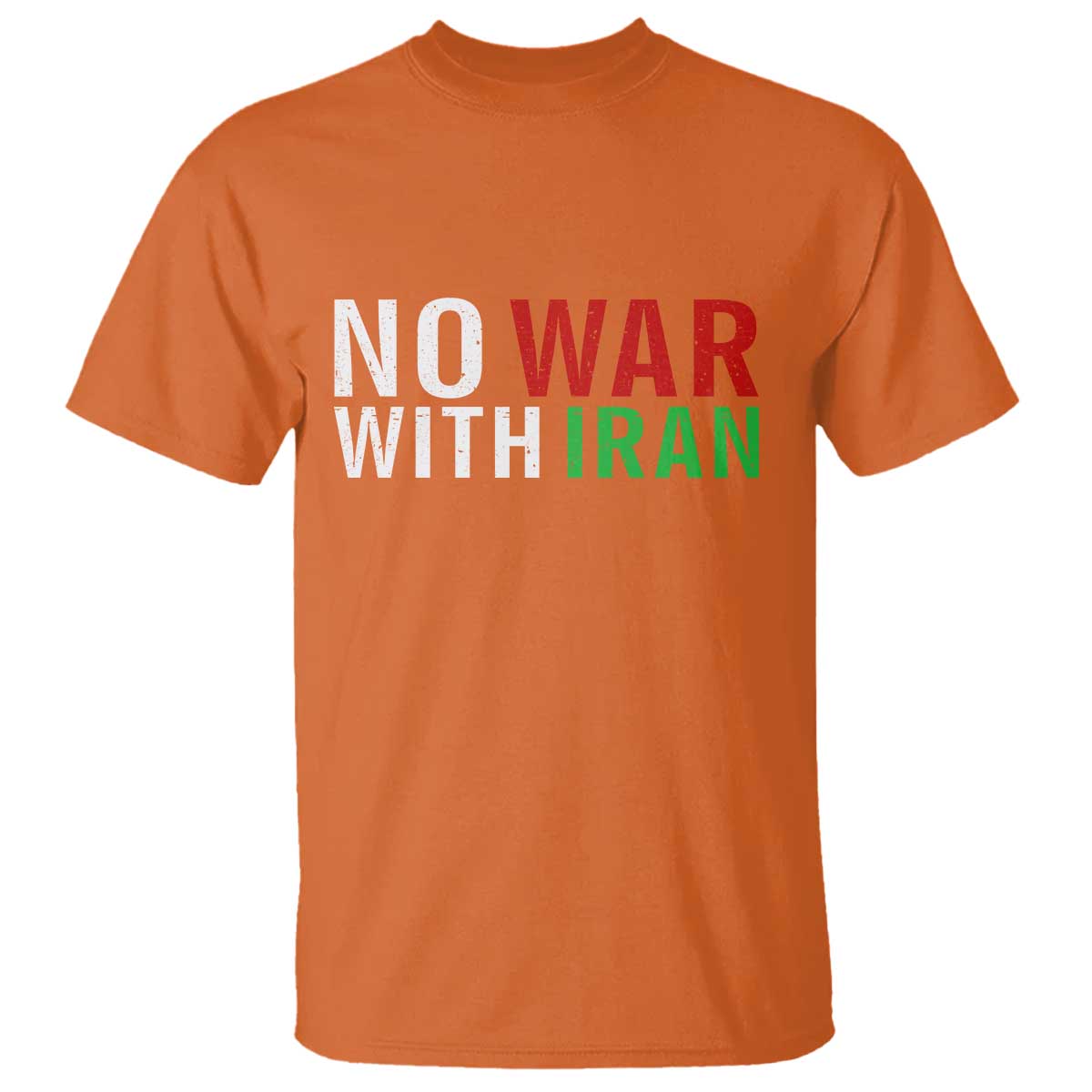 No War With Iran T Shirt Anti War Protest Apparel Gift TS12 Orange Print Your Wear