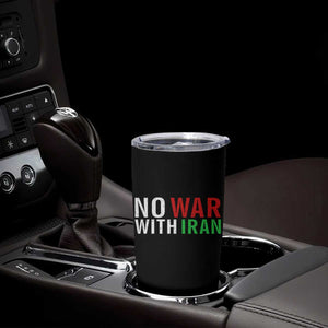 No War With Iran Tumbler Cup Anti War Protest Apparel Gift TS12 Print Your Wear