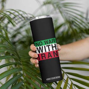 No War With Iran Skinny Tumbler Solidarity With Iranian People Peace TS12 Print Your Wear