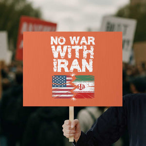 No War With Iran Protest Sign Support Iranian People Peace TS12 Horizontal 18" × 24" Orange Print Your Wear