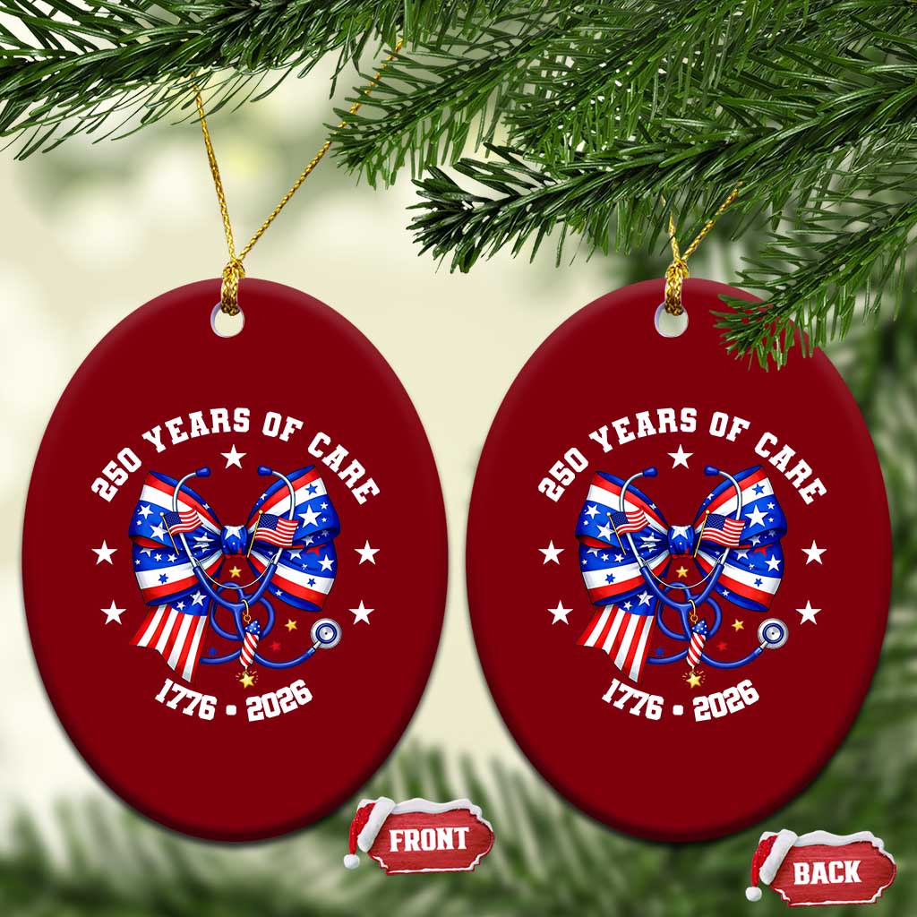 Nurse 250 Years Of Care Ceramic Ornament Patriotic American Nurse Gift TS12 Print Your Wear