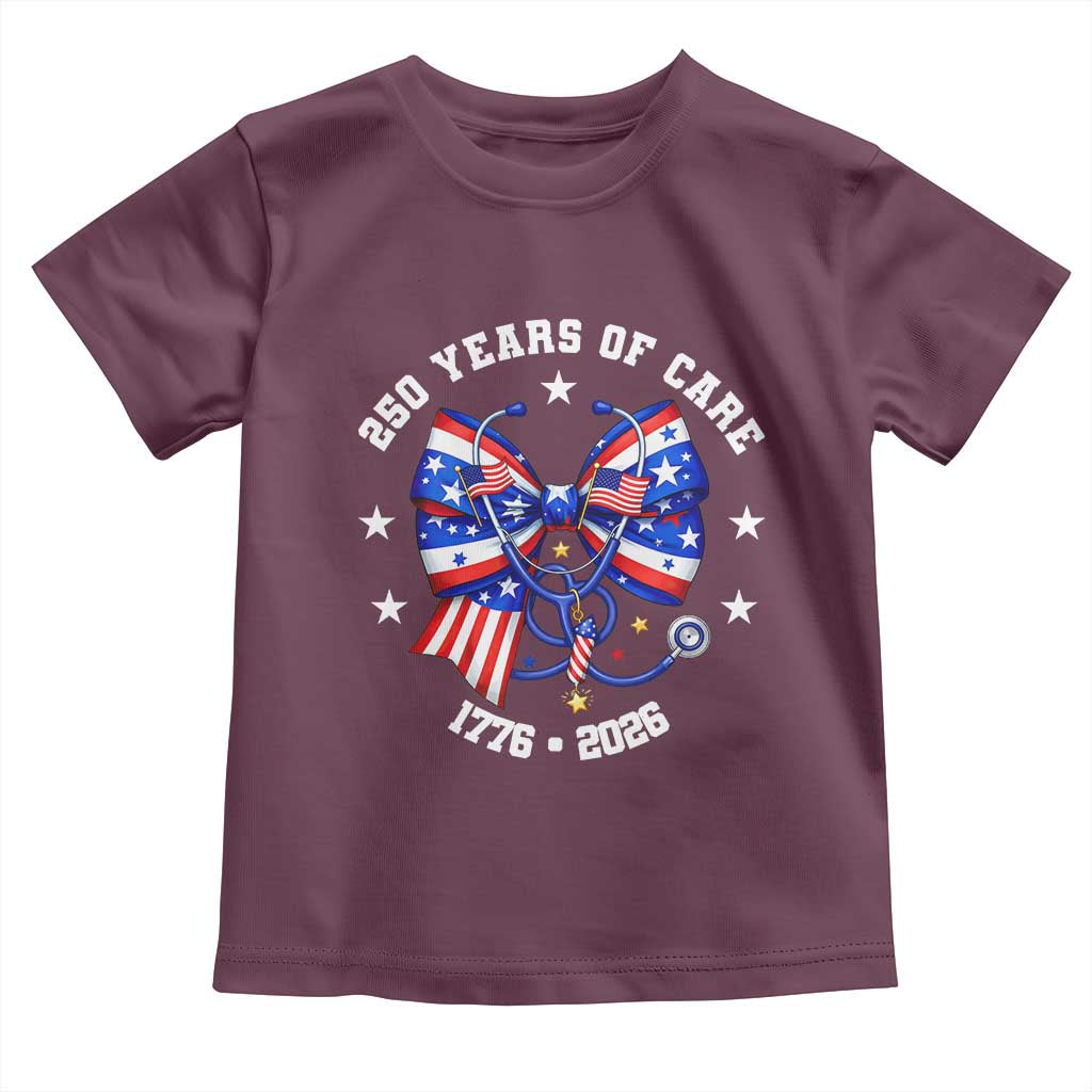 Nurse 250 Years Of Care Toddler T Shirt Patriotic American Nurse Gift TS12 Maroon Print Your Wear