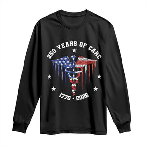 Patriotic Nurse 250 Years Of Care Long Sleeve Shirt Healthcare Worker Gift TS12 Black Print Your Wear