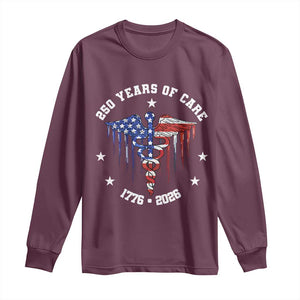 Patriotic Nurse 250 Years Of Care Long Sleeve Shirt Healthcare Worker Gift TS12 Maroon Print Your Wear