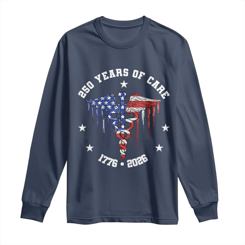 Patriotic Nurse 250 Years Of Care Long Sleeve Shirt Healthcare Worker Gift TS12 Navy Print Your Wear