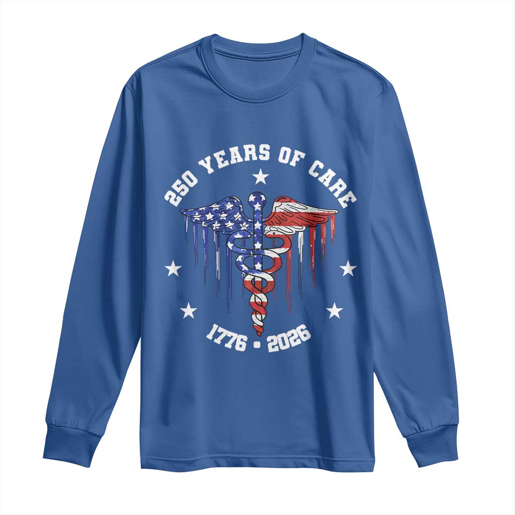 Patriotic Nurse 250 Years Of Care Long Sleeve Shirt Healthcare Worker Gift TS12 Royal Blue Print Your Wear