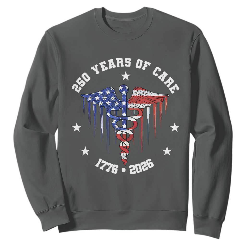Patriotic Nurse 250 Years Of Care Sweatshirt Healthcare Worker Gift TS12 Dark Heather Print Your Wear
