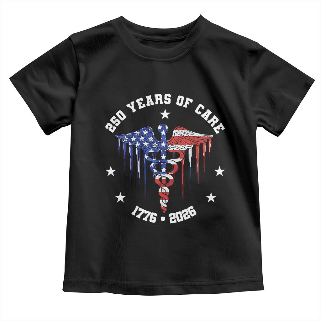 Patriotic Nurse 250 Years Of Care Toddler T Shirt Healthcare Worker Gift TS12 Black Print Your Wear