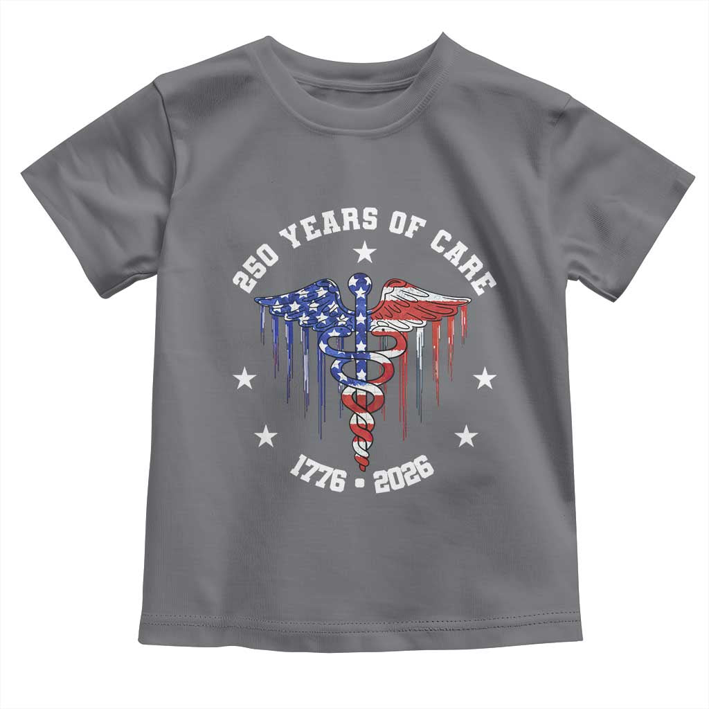 Patriotic Nurse 250 Years Of Care Toddler T Shirt Healthcare Worker Gift TS12 Charcoal Print Your Wear