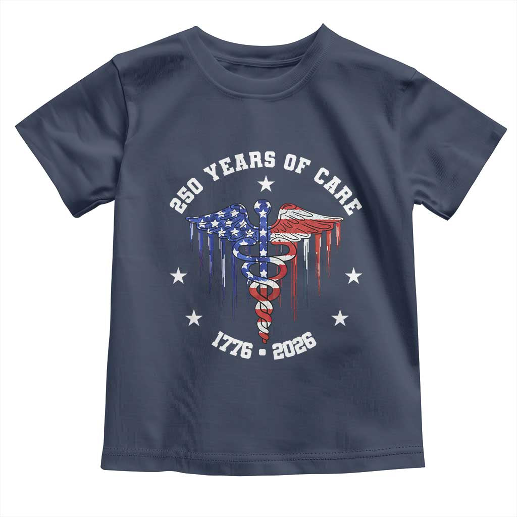 Patriotic Nurse 250 Years Of Care Toddler T Shirt Healthcare Worker Gift TS12 Navy Print Your Wear
