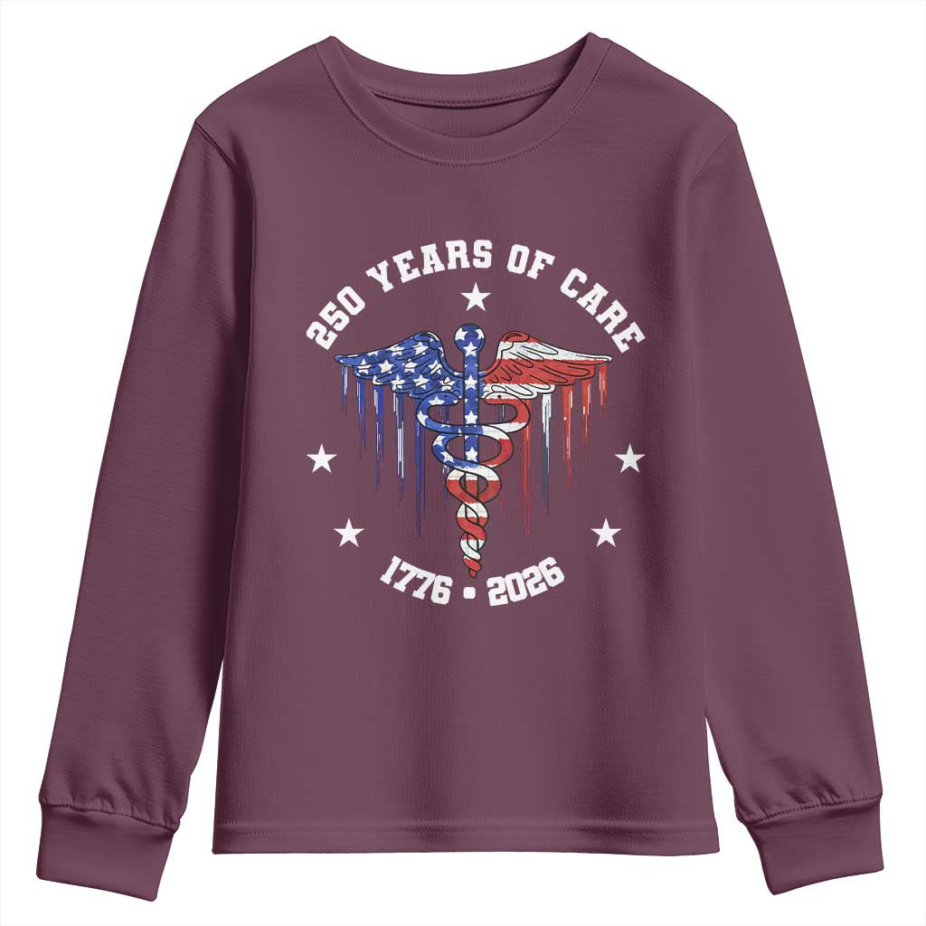 Patriotic Nurse 250 Years Of Care Youth Sweatshirt Healthcare Worker Gift TS12 Maroon Print Your Wear