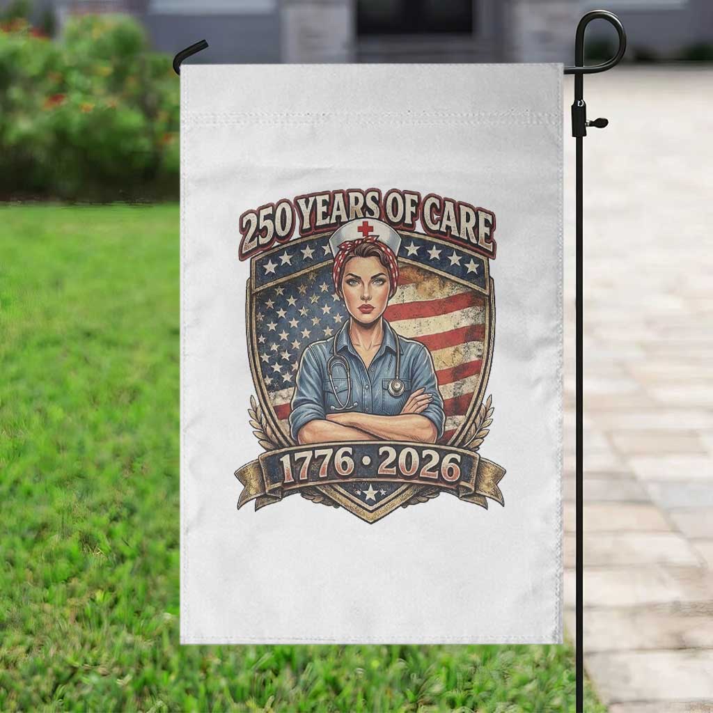 Patriotic Nurse Celebrating 250 Years Of Care Gift Garden Flag TS12 Print Your Wear