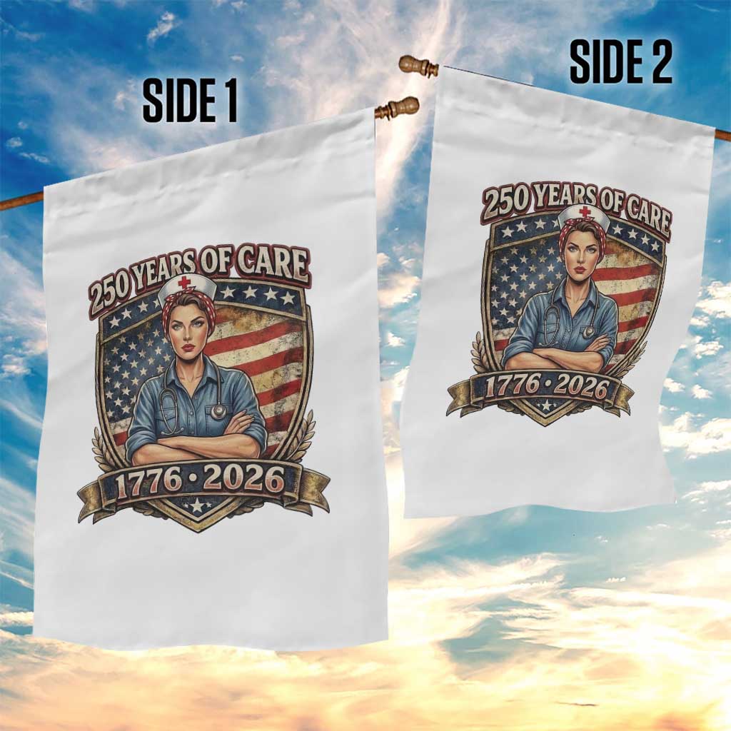 Patriotic Nurse Celebrating 250 Years Of Care Gift Garden Flag TS12 Print Your Wear