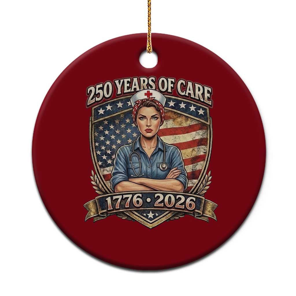 Patriotic Nurse Celebrating 250 Years Of Care Gift Ceramic Ornament TS12 1pc Red Print Your Wear