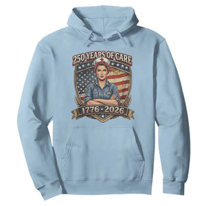 Patriotic Nurse Celebrating 250 Years Of Care Gift Hoodie TS12 Light Blue Print Your Wear