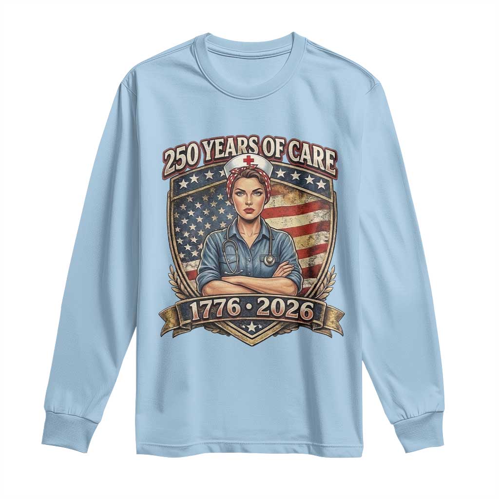 Patriotic Nurse Celebrating 250 Years Of Care Gift Long Sleeve Shirt TS12 Light Blue Print Your Wear