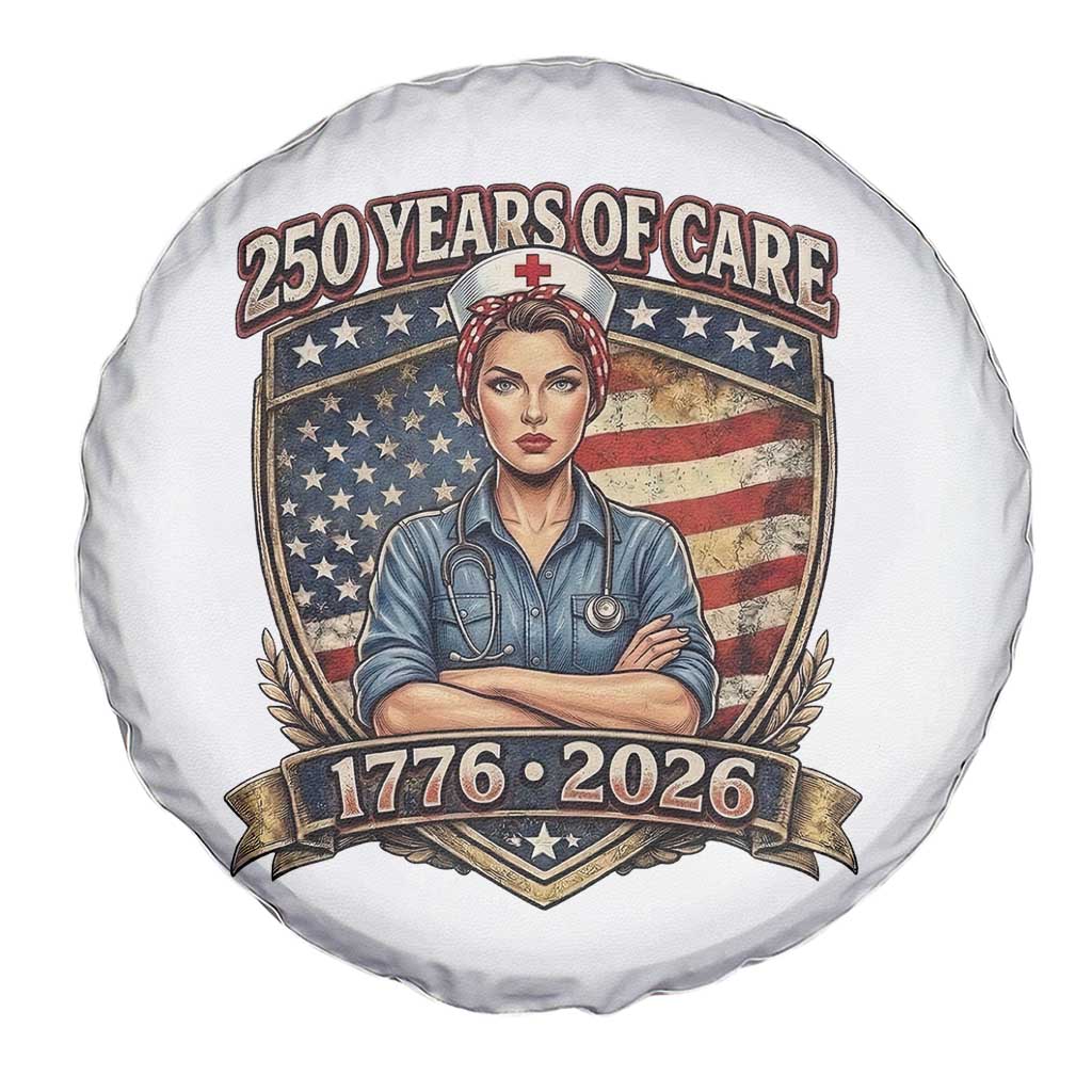 Patriotic Nurse Celebrating 250 Years Of Care Gift Spare Tire Cover TS12 Print Your Wear
