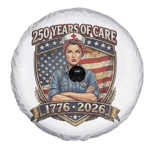 Patriotic Nurse Celebrating 250 Years Of Care Gift Spare Tire Cover TS12 Print Your Wear