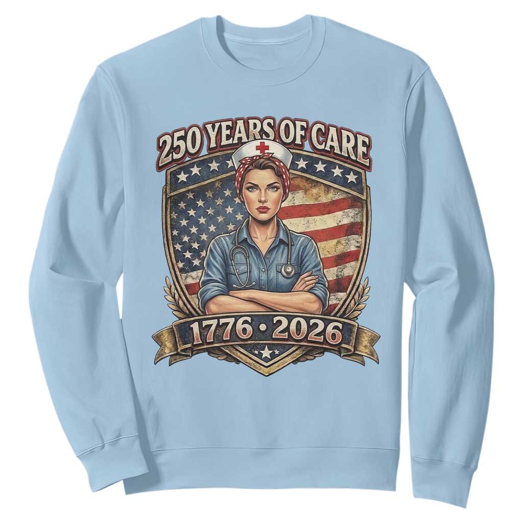 Patriotic Nurse Celebrating 250 Years Of Care Gift Sweatshirt TS12 Light Blue Print Your Wear