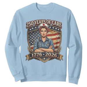 Patriotic Nurse Celebrating 250 Years Of Care Gift Sweatshirt TS12 Light Blue Print Your Wear