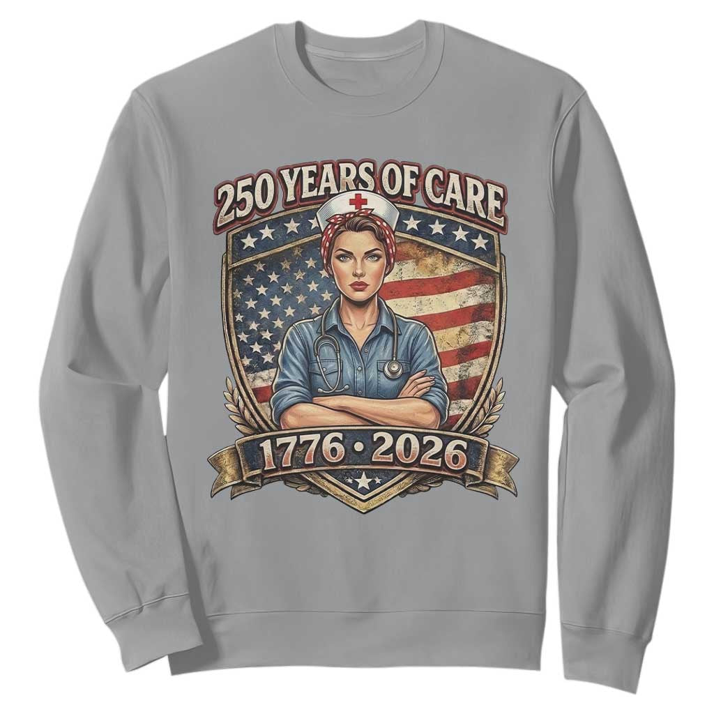 Patriotic Nurse Celebrating 250 Years Of Care Gift Sweatshirt TS12 Sport Gray Print Your Wear