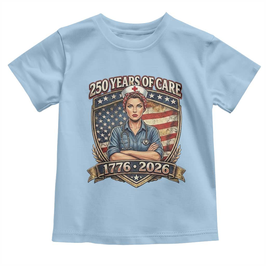 Patriotic Nurse Celebrating 250 Years Of Care Gift Toddler T Shirt TS12 Light Blue Print Your Wear