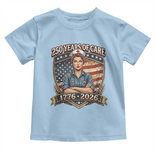 Patriotic Nurse Celebrating 250 Years Of Care Gift Toddler T Shirt TS12 Light Blue Print Your Wear
