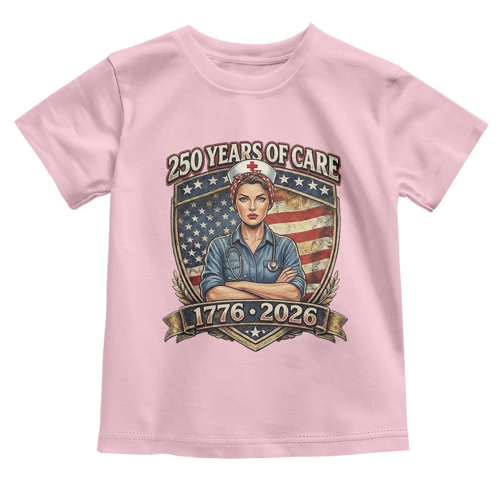 Patriotic Nurse Celebrating 250 Years Of Care Gift Toddler T Shirt TS12 Light Pink Print Your Wear
