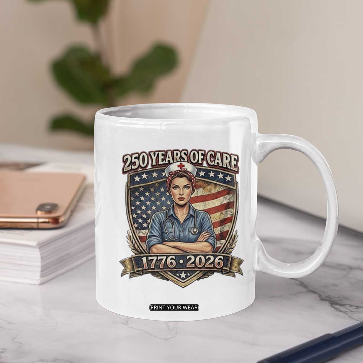 Patriotic Nurse Celebrating 250 Years Of Care Gift Coffee Mug TS12 Print Your Wear