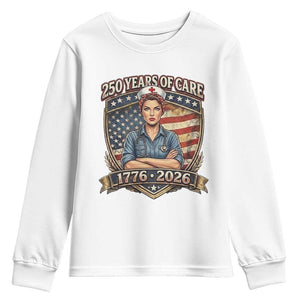 Patriotic Nurse Celebrating 250 Years Of Care Gift Youth Sweatshirt TS12 White Print Your Wear