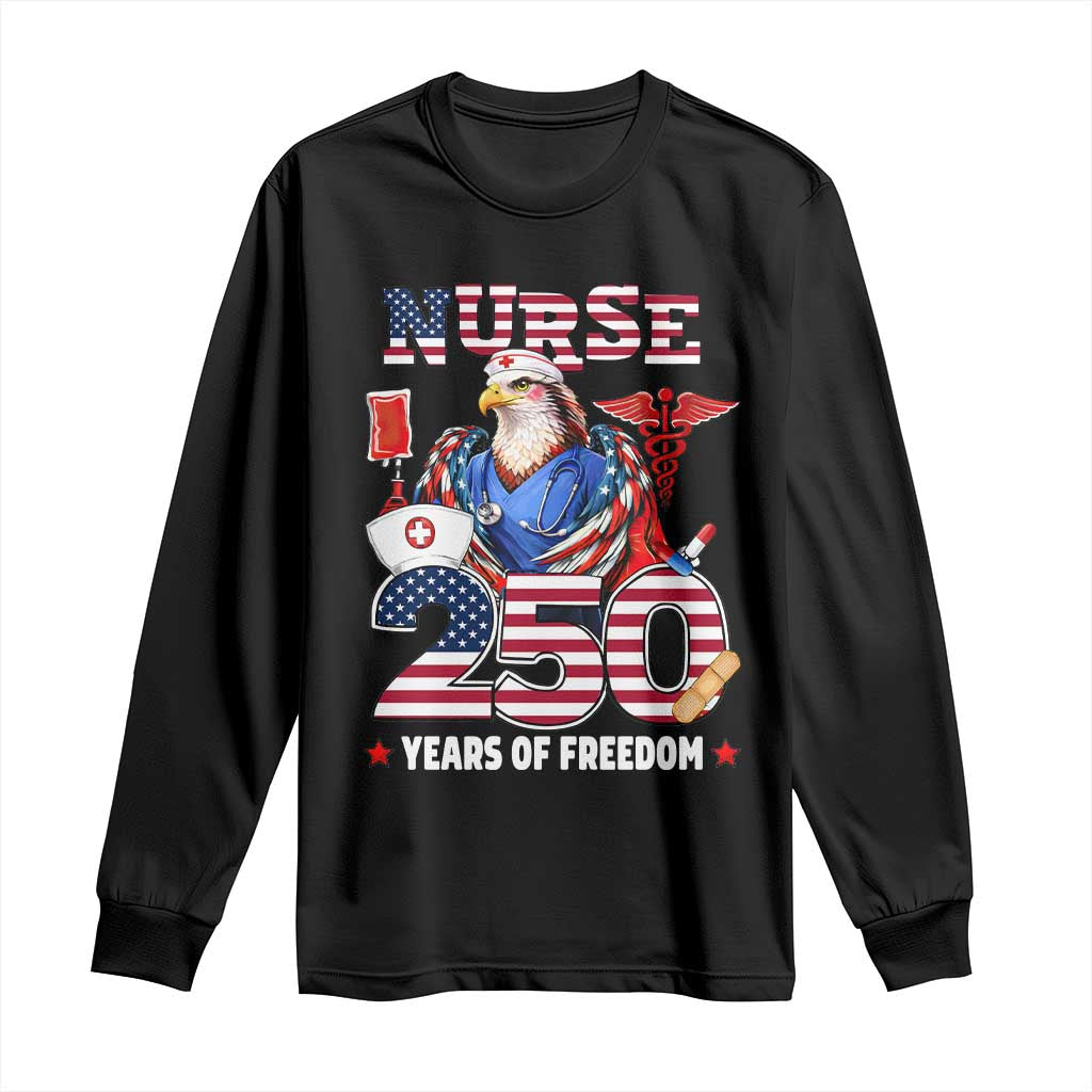 Bald Eagle Nurse 250 Years Of Freedom Long Sleeve Shirt Patriotic American Nurse Gift TS12 Black Print Your Wear
