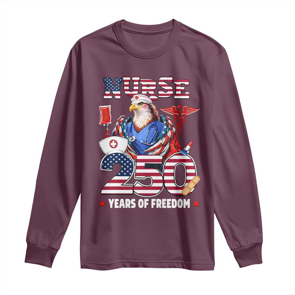 Bald Eagle Nurse 250 Years Of Freedom Long Sleeve Shirt Patriotic American Nurse Gift TS12 Maroon Print Your Wear