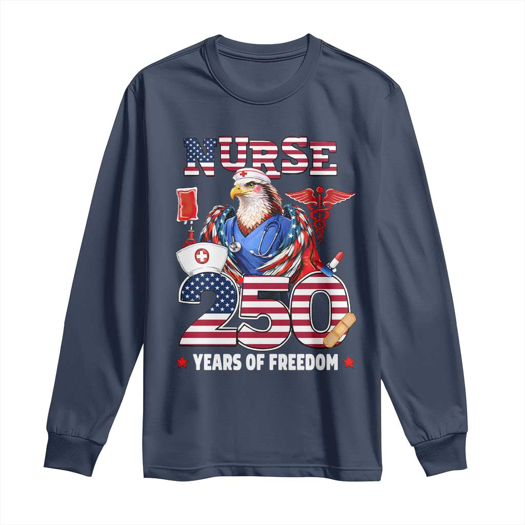 Bald Eagle Nurse 250 Years Of Freedom Long Sleeve Shirt Patriotic American Nurse Gift TS12 Navy Print Your Wear