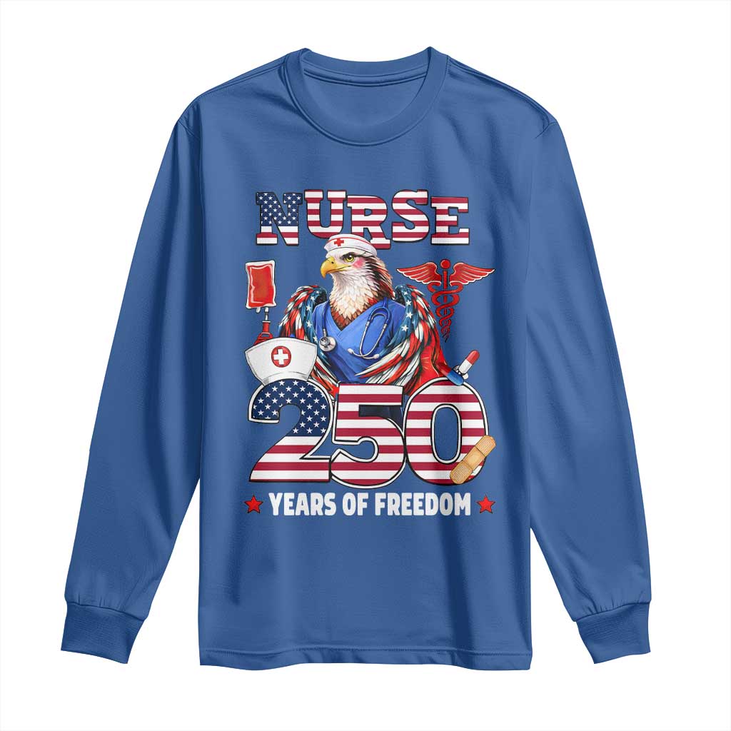 Bald Eagle Nurse 250 Years Of Freedom Long Sleeve Shirt Patriotic American Nurse Gift TS12 Royal Blue Print Your Wear