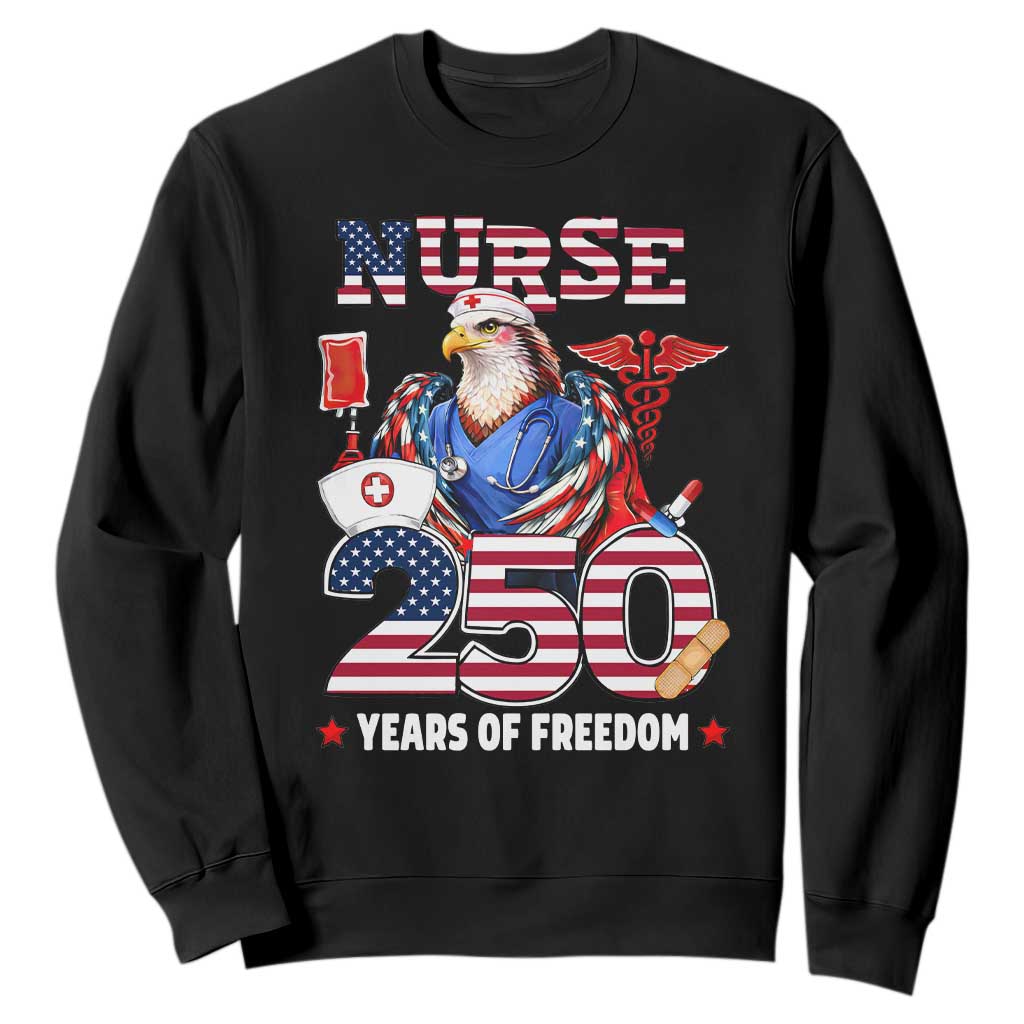 Bald Eagle Nurse 250 Years Of Freedom Sweatshirt Patriotic American Nurse Gift TS12 Black Print Your Wear