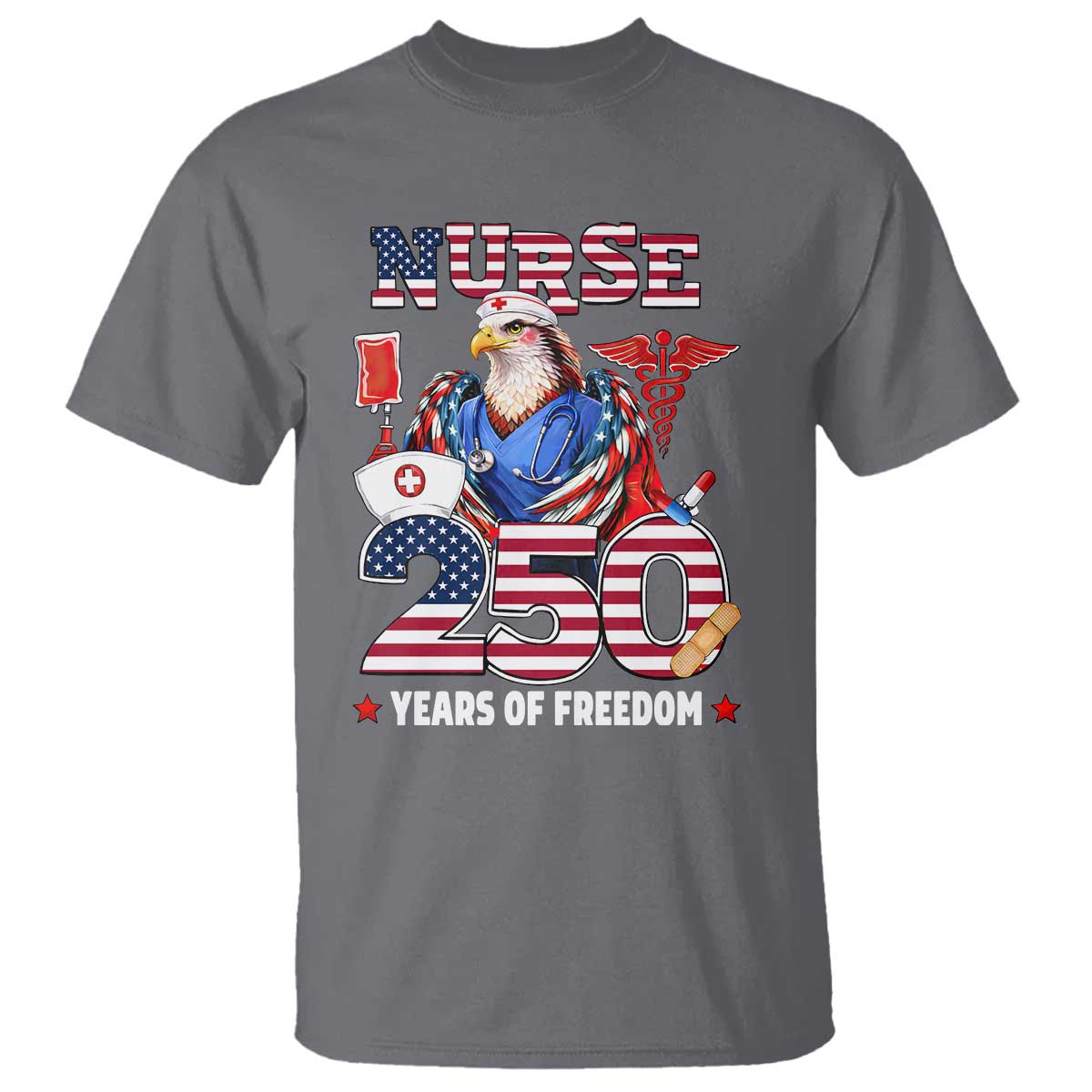 Bald Eagle Nurse 250 Years Of Freedom T Shirt Patriotic American Nurse Gift TS12 Charcoal Print Your Wear