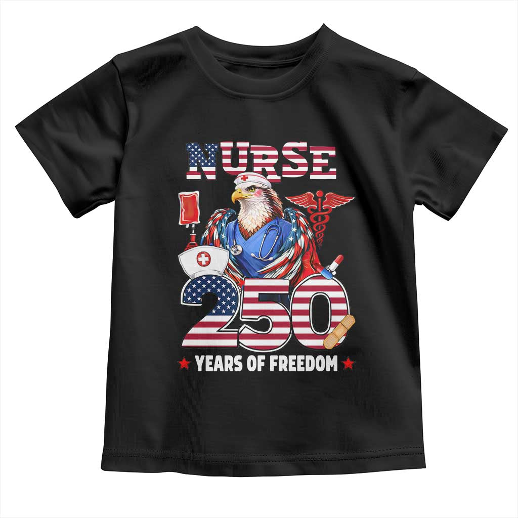 Bald Eagle Nurse 250 Years Of Freedom Toddler T Shirt Patriotic American Nurse Gift TS12 Black Print Your Wear