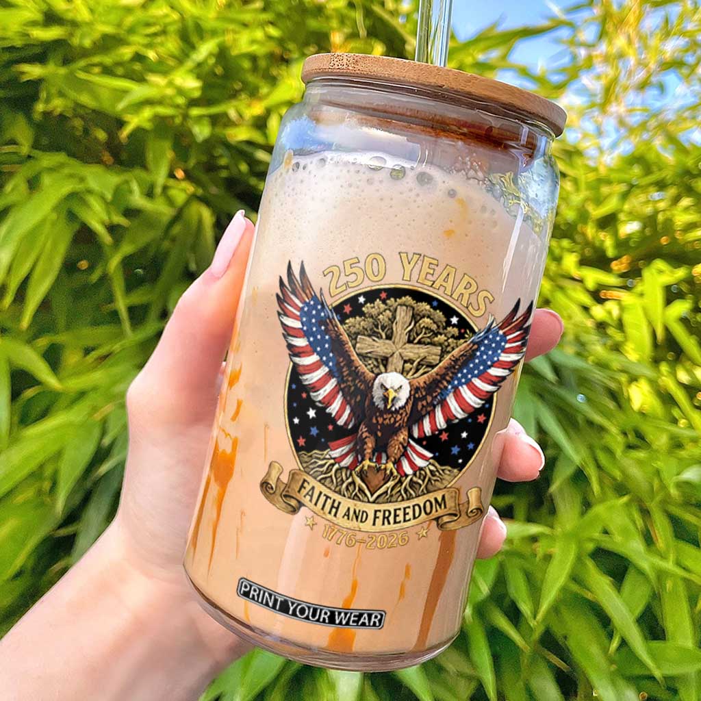 Faith And Freedom 250 Years Glass Can Patriotic Eagle Cross Gift TS12 Black Print Your Wear