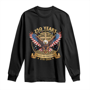 Faith And Freedom 250 Years Long Sleeve Shirt Patriotic Eagle Cross Gift TS12 Black Print Your Wear