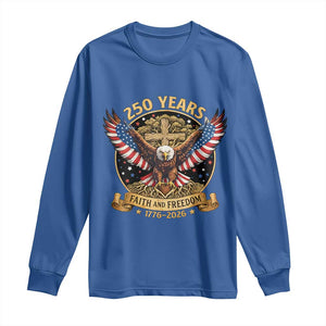 Faith And Freedom 250 Years Long Sleeve Shirt Patriotic Eagle Cross Gift TS12 Royal Blue Print Your Wear