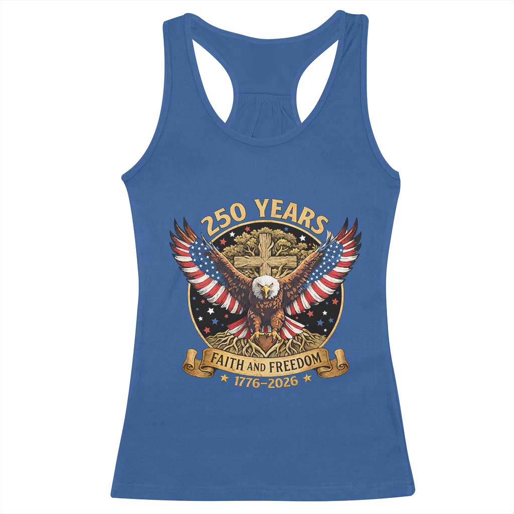 Faith And Freedom 250 Years Racerback Tank Top Patriotic Eagle Cross Gift TS12 Royal Blue Print Your Wear