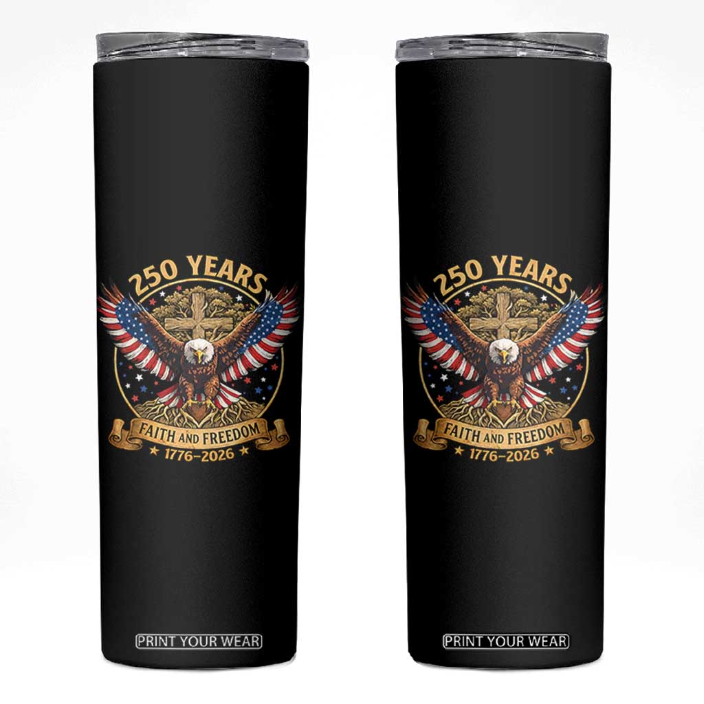 Faith And Freedom 250 Years Skinny Tumbler Patriotic Eagle Cross Gift TS12 Black Print Your Wear