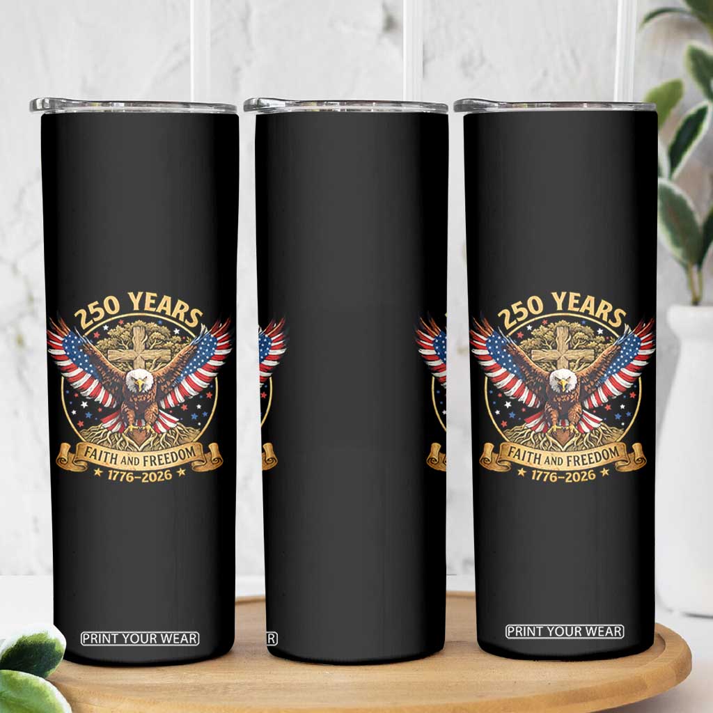 Faith And Freedom 250 Years Skinny Tumbler Patriotic Eagle Cross Gift TS12 Print Your Wear