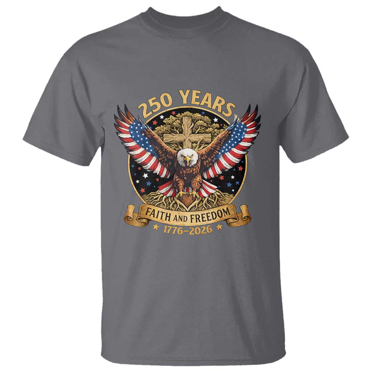 Faith And Freedom 250 Years T Shirt Patriotic Eagle Cross Gift TS12 Charcoal Print Your Wear