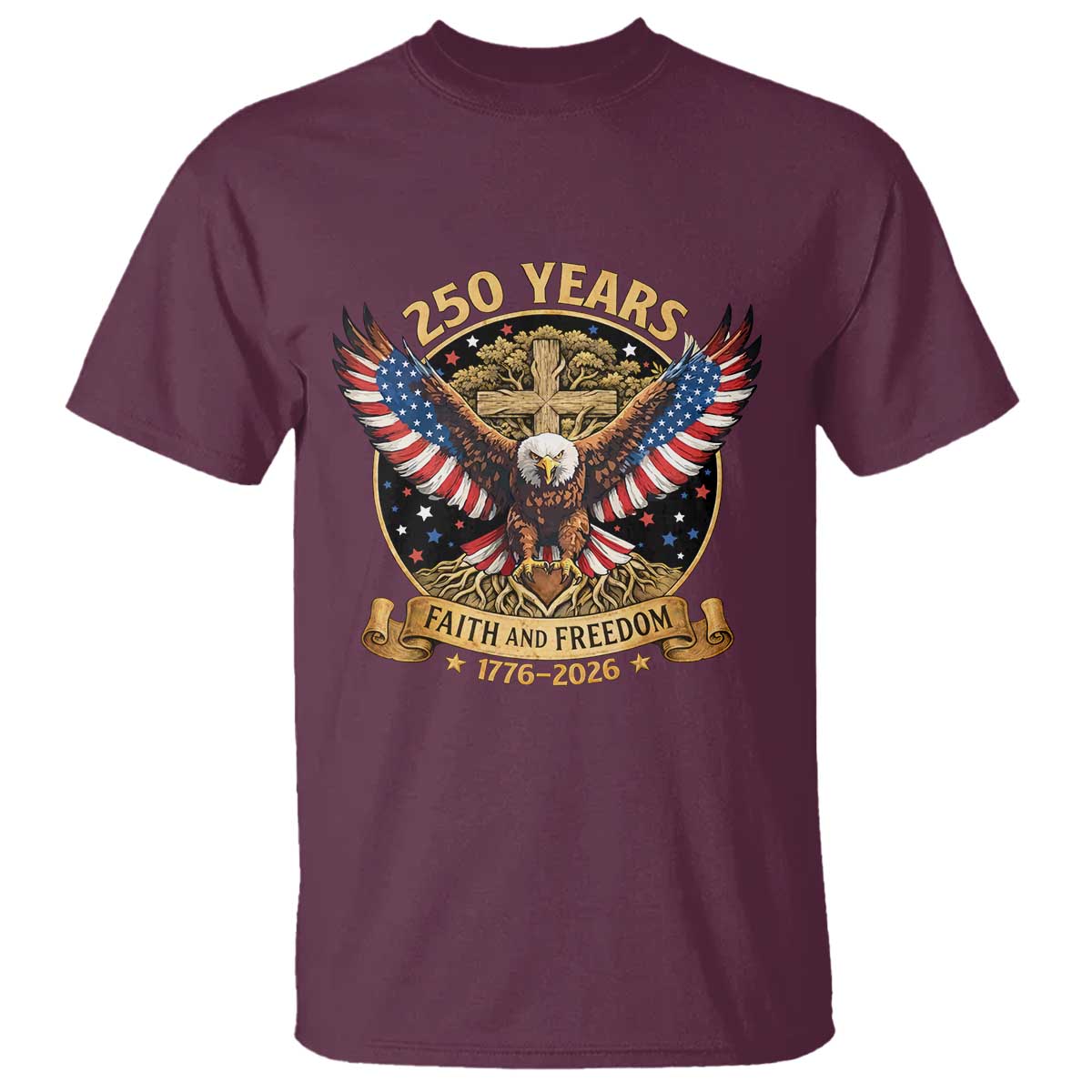 Faith And Freedom 250 Years T Shirt Patriotic Eagle Cross Gift TS12 Maroon Print Your Wear