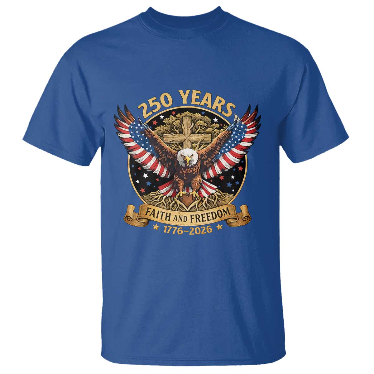 Faith And Freedom 250 Years T Shirt Patriotic Eagle Cross Gift TS12 Royal Blue Print Your Wear