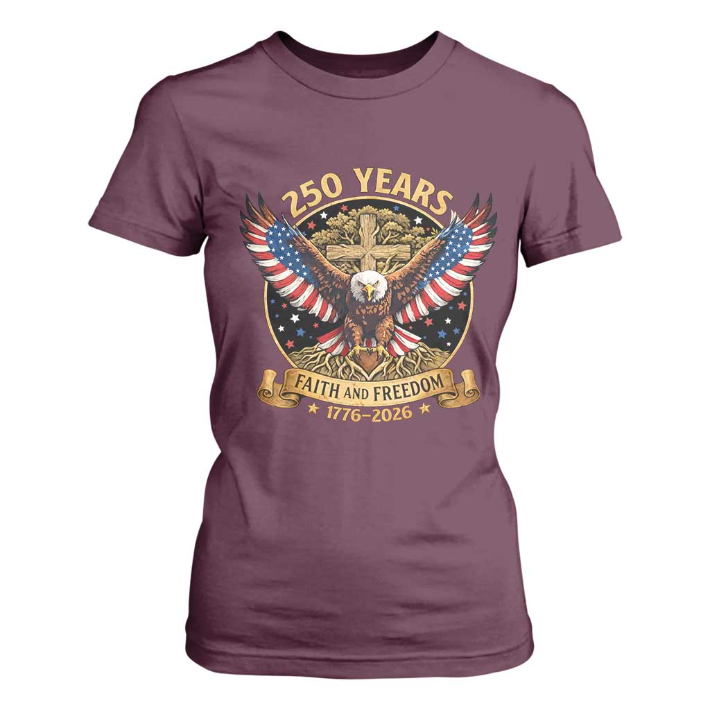 Faith And Freedom 250 Years T Shirt For Women Patriotic Eagle Cross Gift TS12 Maroon Print Your Wear