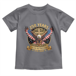 Faith And Freedom 250 Years Toddler T Shirt Patriotic Eagle Cross Gift TS12 Charcoal Print Your Wear