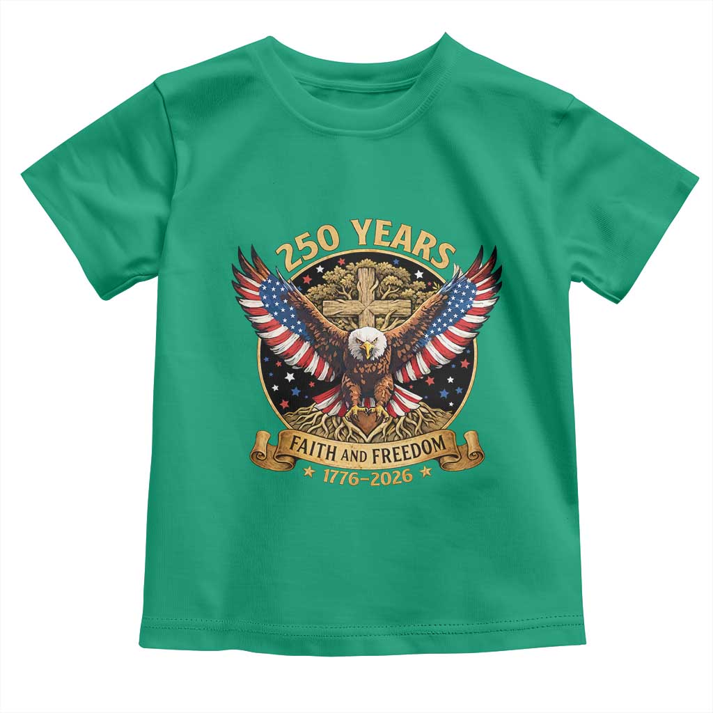Faith And Freedom 250 Years Toddler T Shirt Patriotic Eagle Cross Gift TS12 Irish Green Print Your Wear